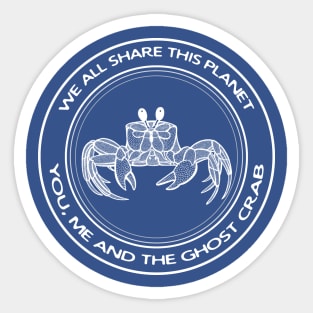 Ghost Crab - We All Share This Planet - meaningful crab design Sticker